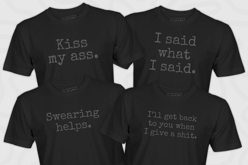 4 sweary brand deadpan edition t-shirts with funny sayings in gray text on black tees