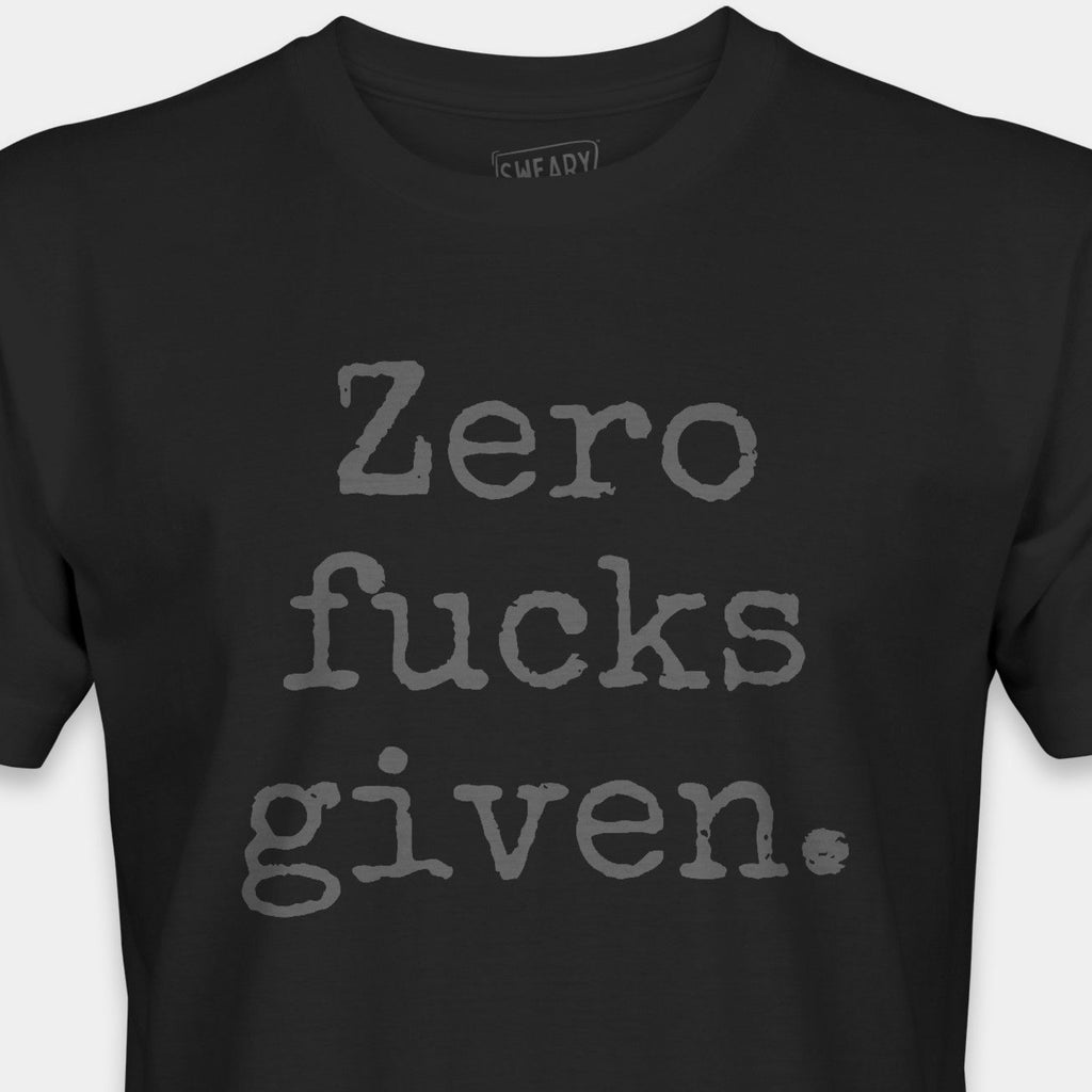 Black / S funny T-Shirt that says Zero fucks given. | Deadpan Edition Tee by Sweary Brand