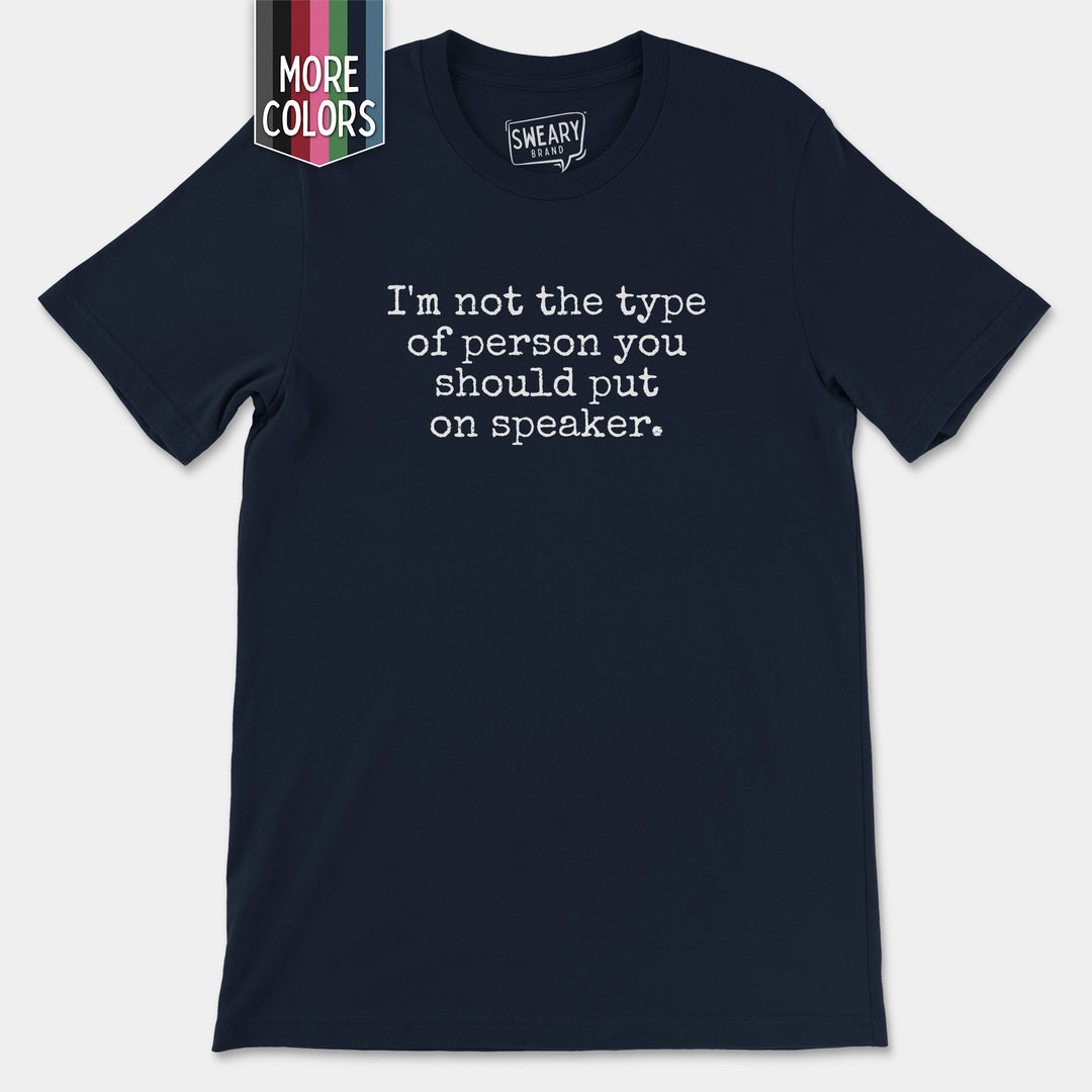 a t - shirt that says i'm not the type of person you should