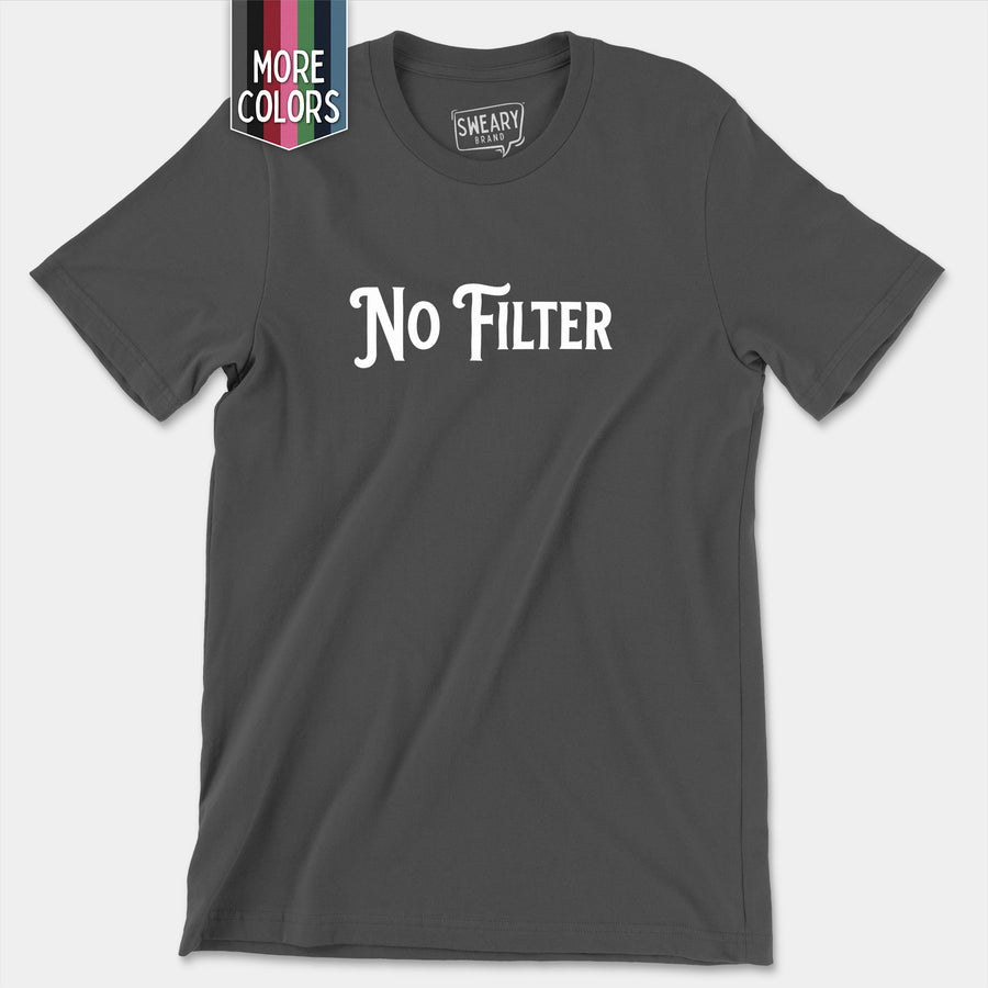 a t - shirt with the words no filter on it