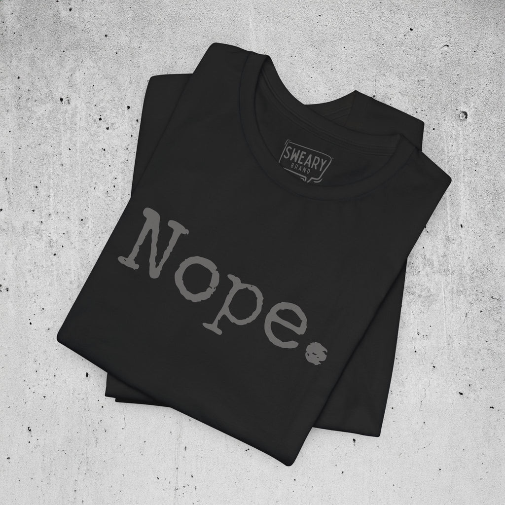 Black / S funny T-Shirt that says Nope. | Deadpan Edition Tee by Sweary Brand