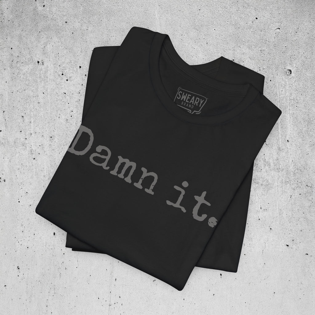 Black / S funny T-Shirt that says Damn it. | Deadpan Edition Tee by Sweary Brand