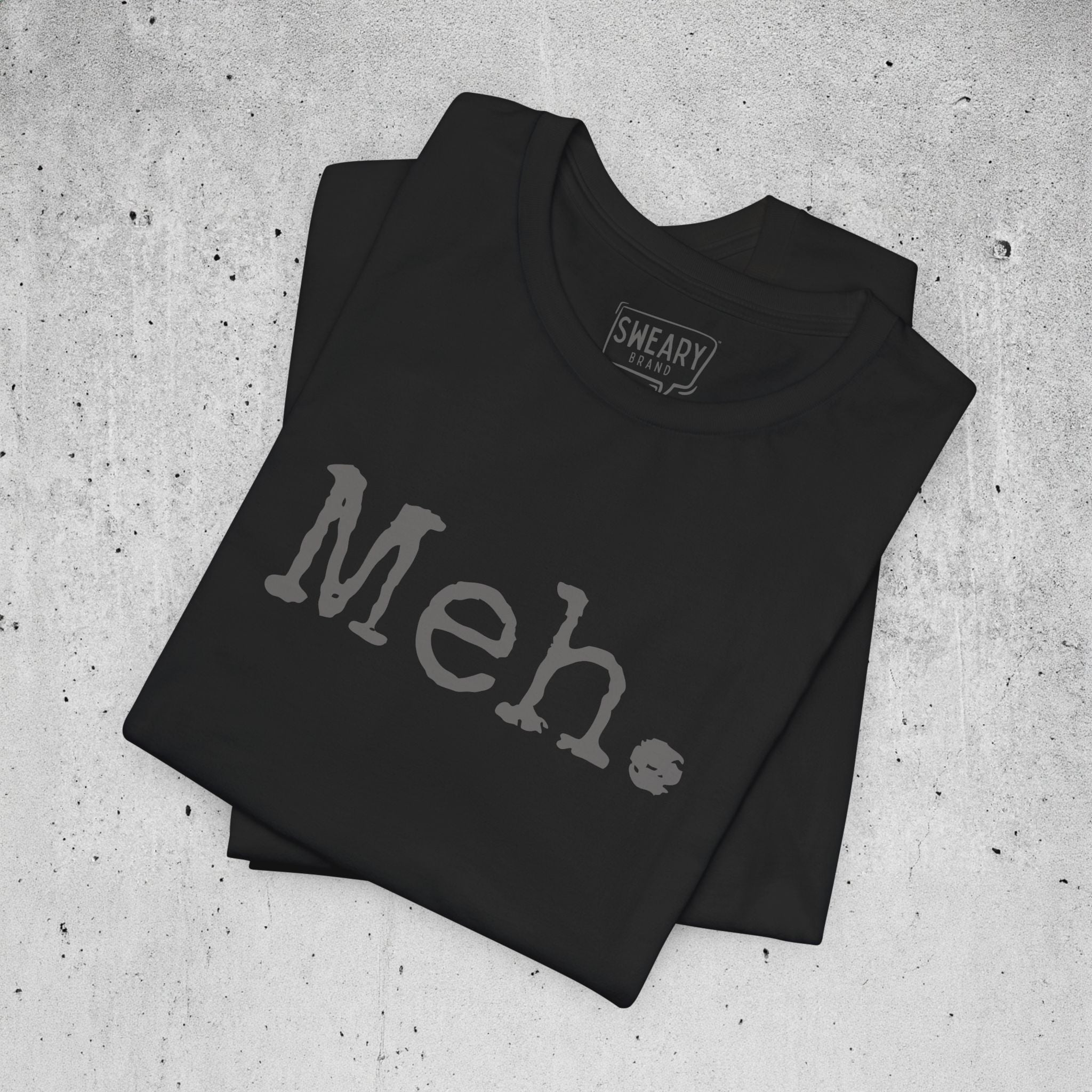 Black / S funny T-Shirt that says Meh. | Deadpan Edition Tee by Sweary Brand