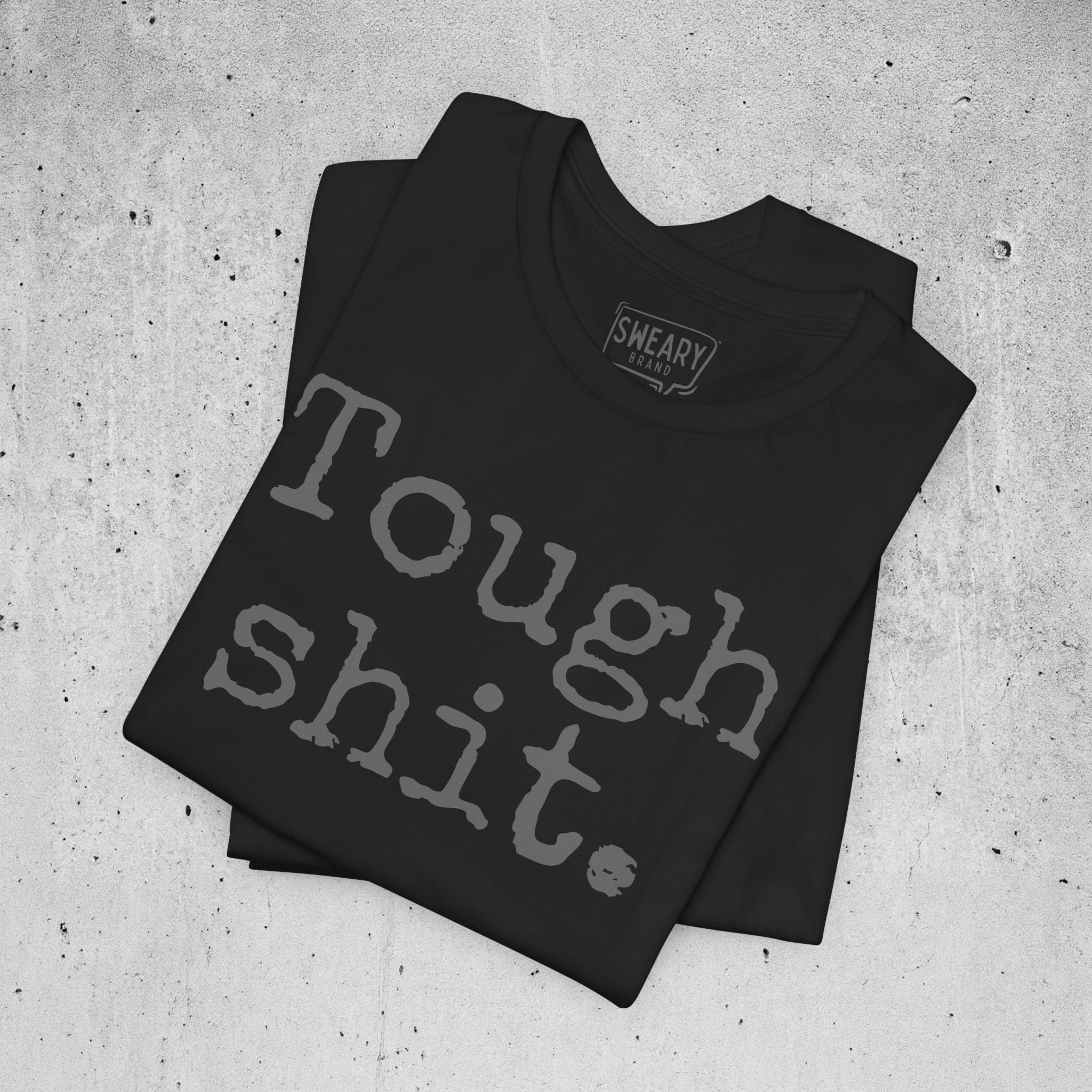 Black / S funny T-Shirt that says Tough shit. | Deadpan Edition Tee by Sweary Brand