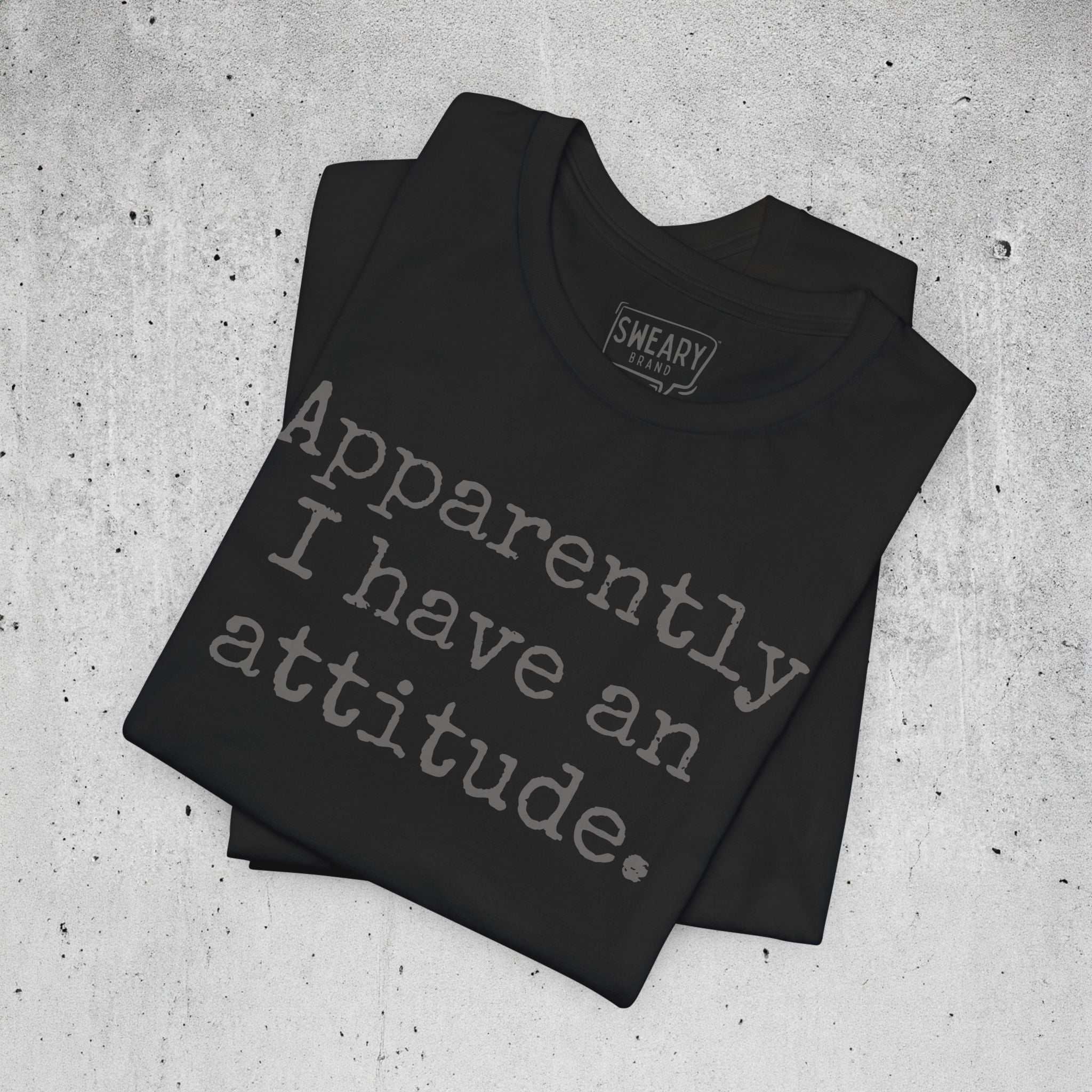 Black / S funny T-Shirt that says Apparently I have an attitude. | Deadpan Edition Tee by Sweary Brand