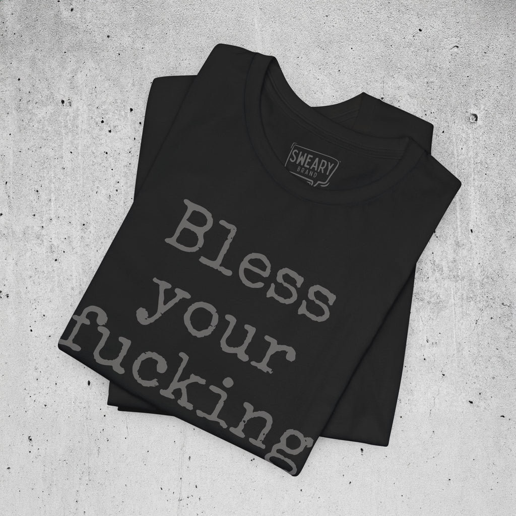 Black / S funny T-Shirt that says Bless your fucking heart. | Deadpan Edition Tee by Sweary Brand