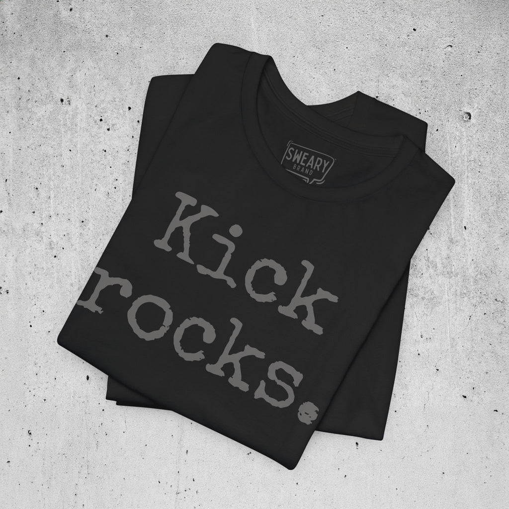 Black / S funny T-Shirt that says Kick rocks. | Deadpan Edition Tee by Sweary Brand
