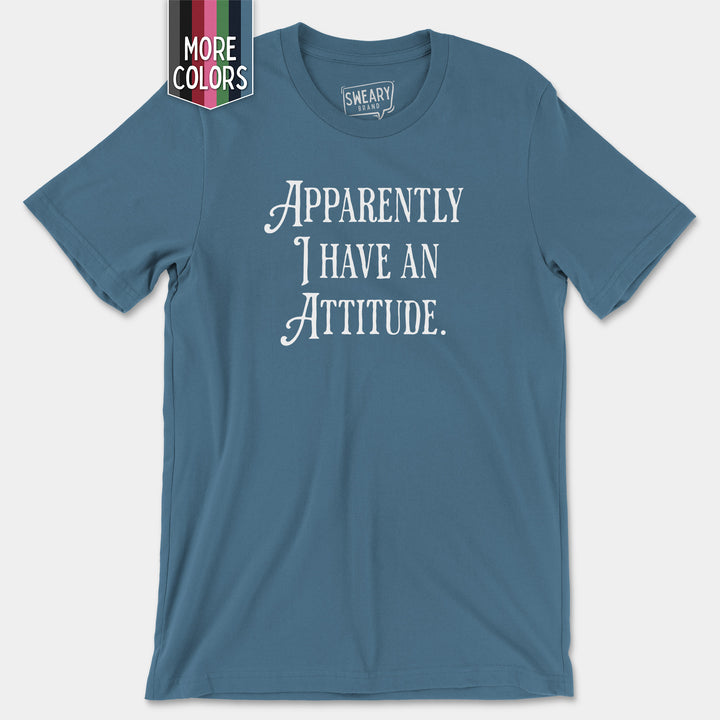 APPARENTLY I HAVE AN ATTITUDE | Funny T-Shirt