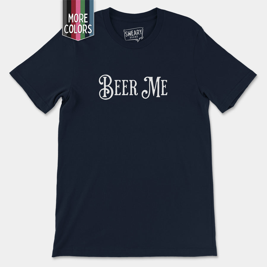 a t - shirt with the word beer me printed on it