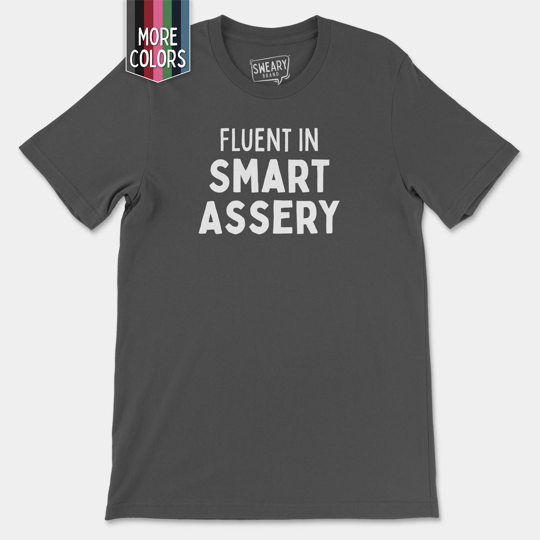 a t - shirt that says fluent in smart assery