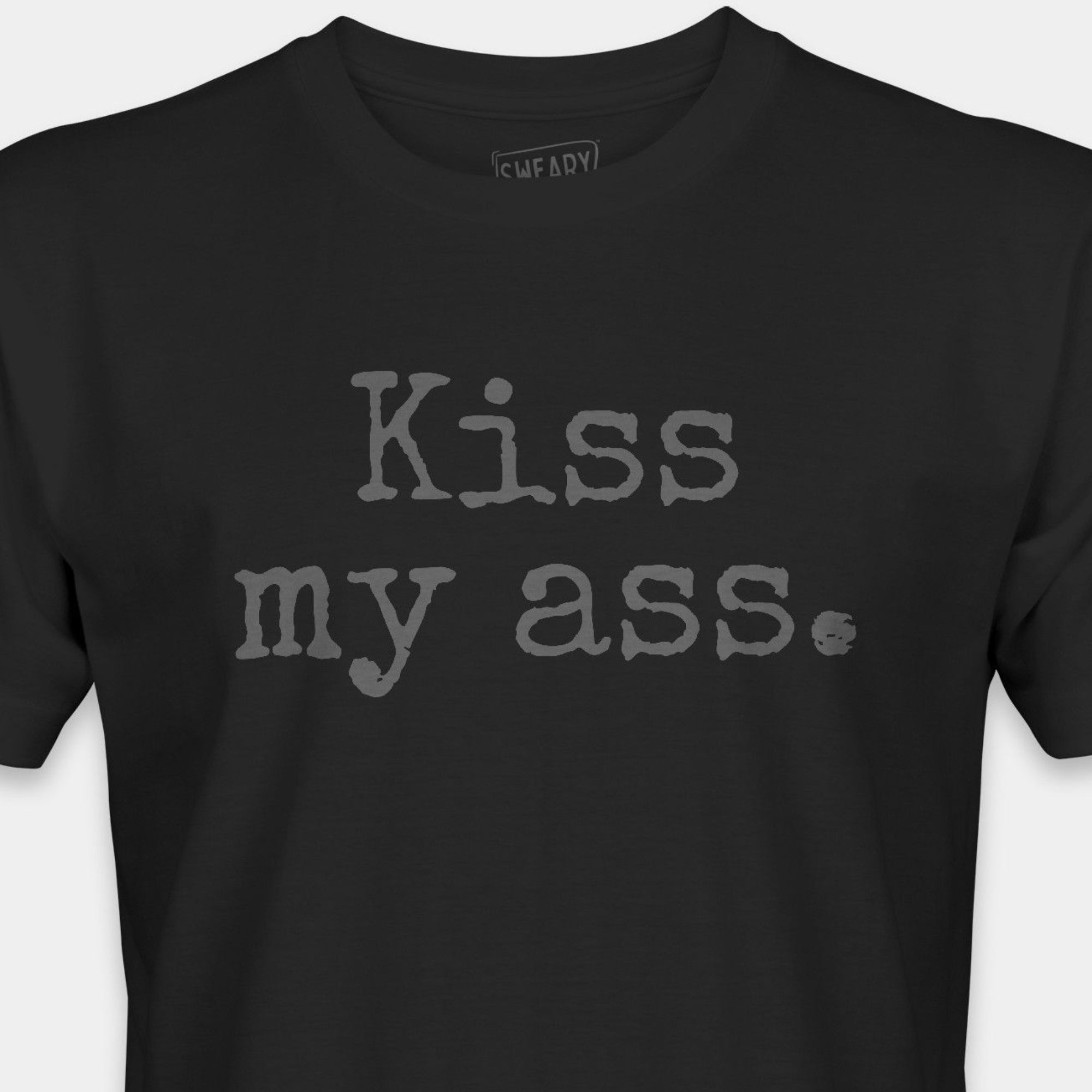 Black / S funny T-Shirt that says Kiss my ass. | Deadpan Edition Tee by Sweary Brand