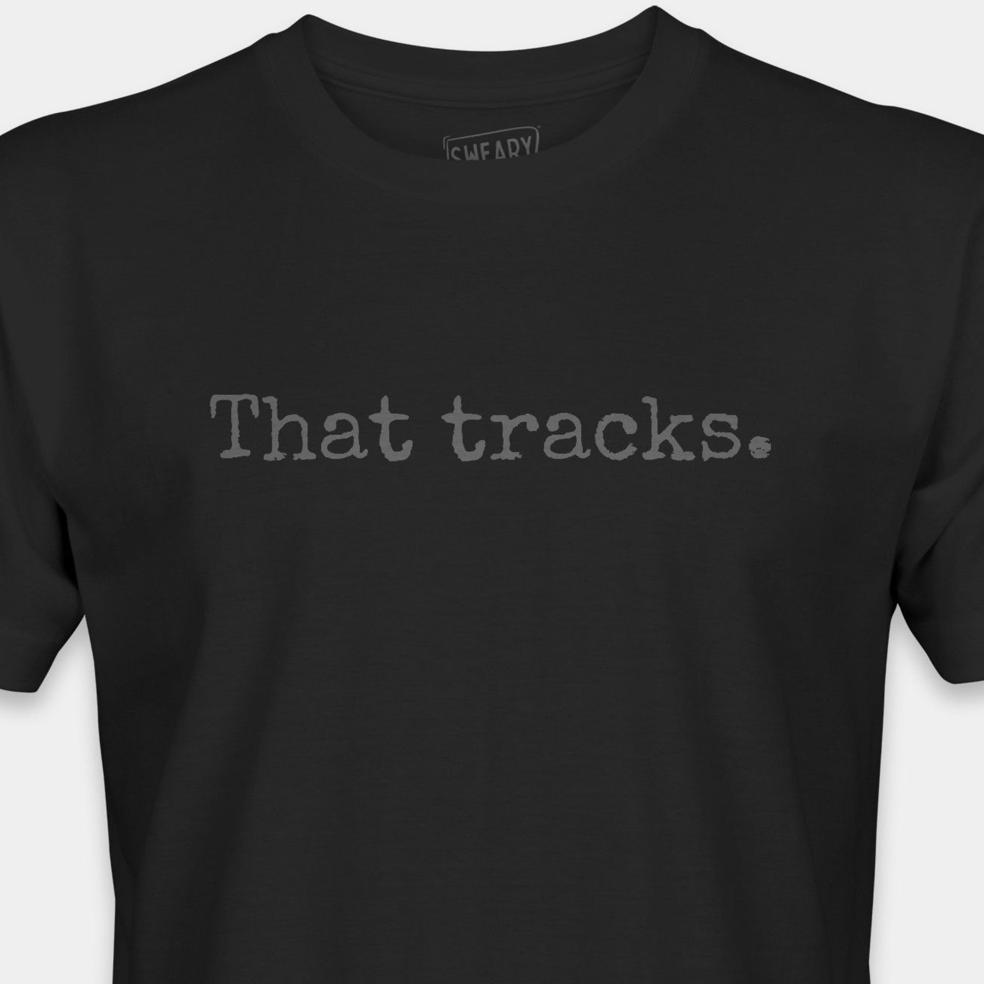 Black / S funny T-Shirt that says That tracks. | Deadpan Edition Tee by Sweary Brand