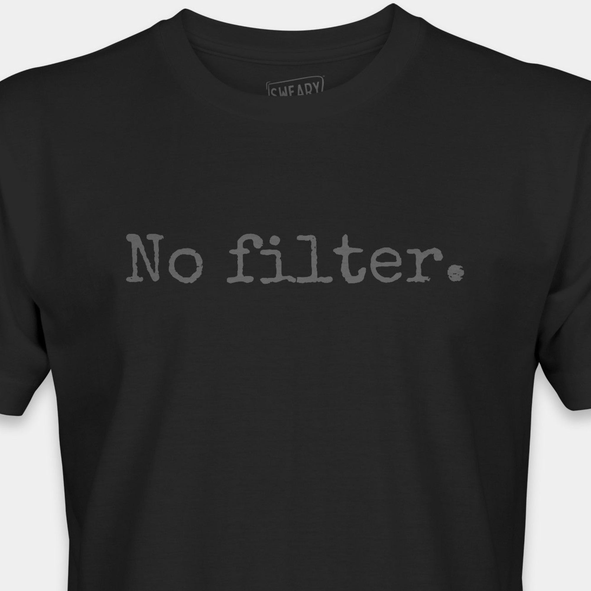 Black / S funny T-Shirt that says No filter. | Deadpan Edition Tee by Sweary Brand