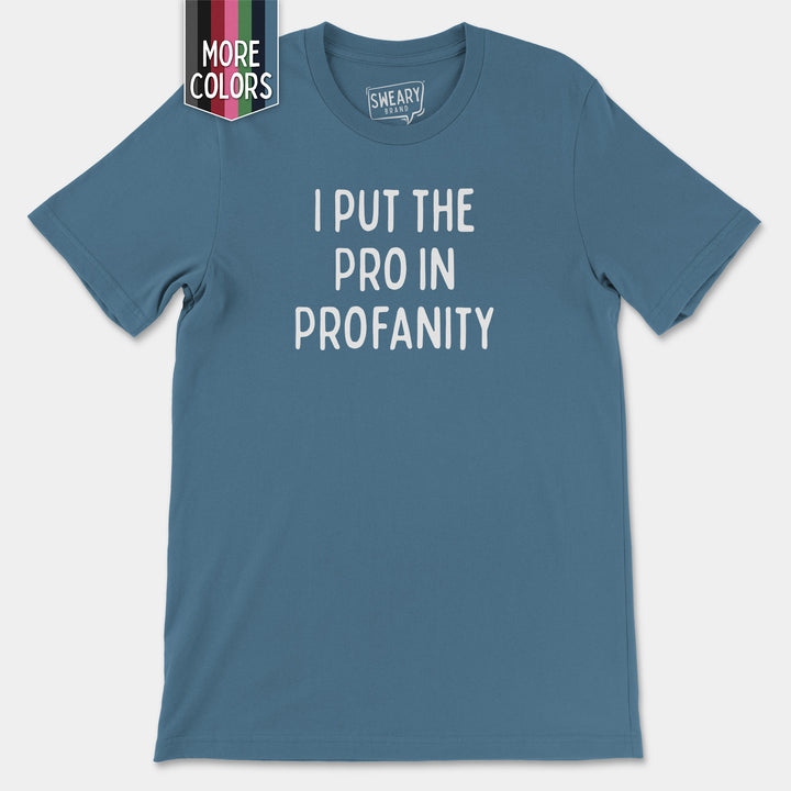 a blue t - shirt with the words i put the pro in protanity