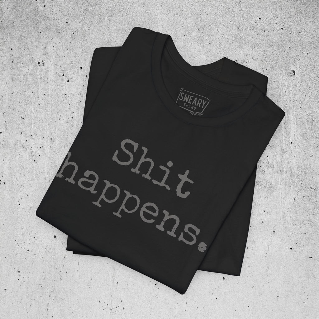 Black / S funny T-Shirt that says Shit happens. | Deadpan Edition Tee by Sweary Brand