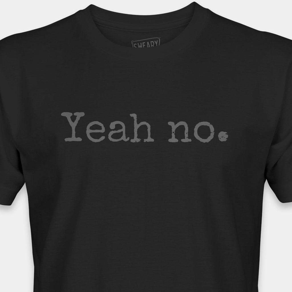 Black / S funny T-Shirt that says Yeah no. | Deadpan Edition Tee by Sweary Brand