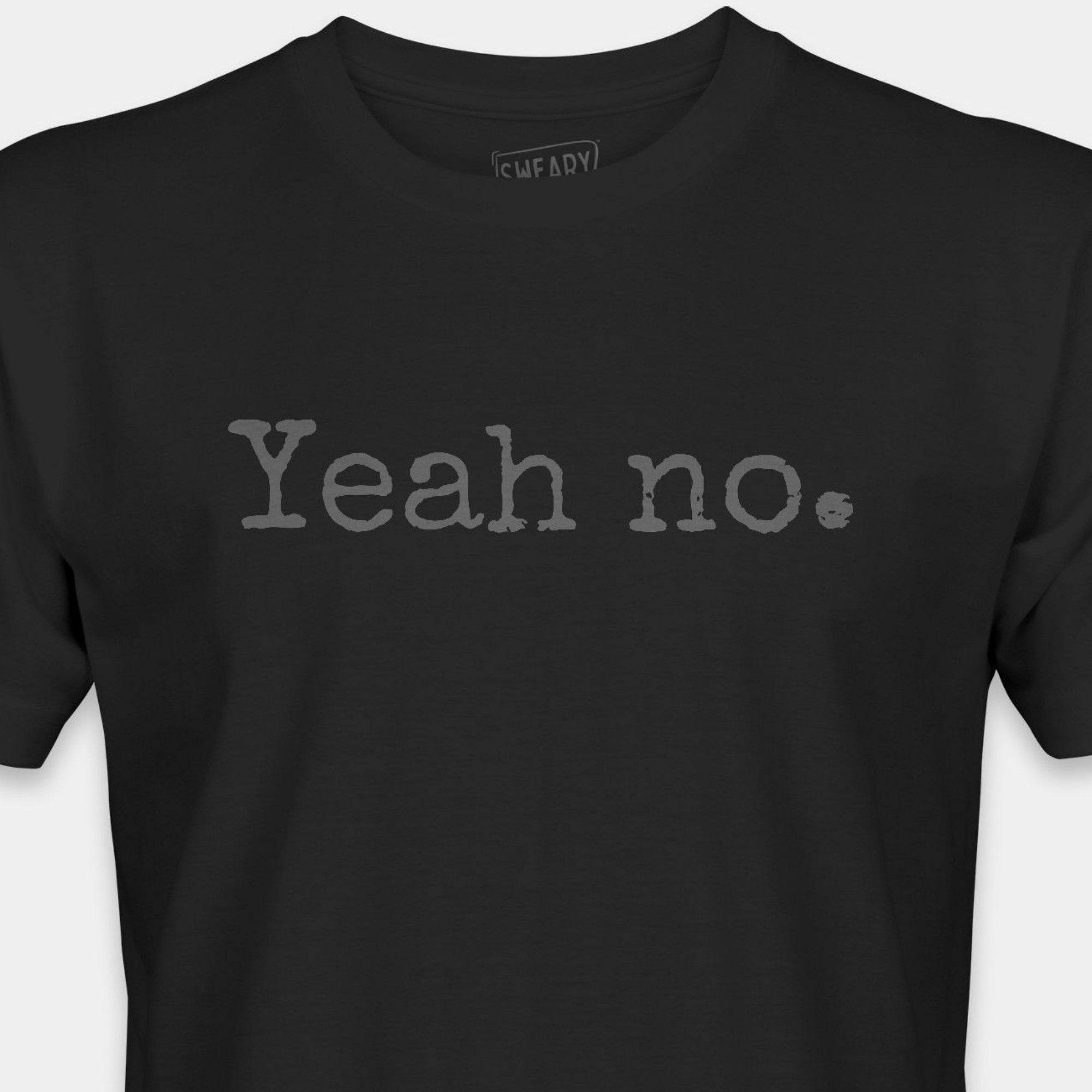 Black / S funny T-Shirt that says Yeah no. | Deadpan Edition Tee by Sweary Brand