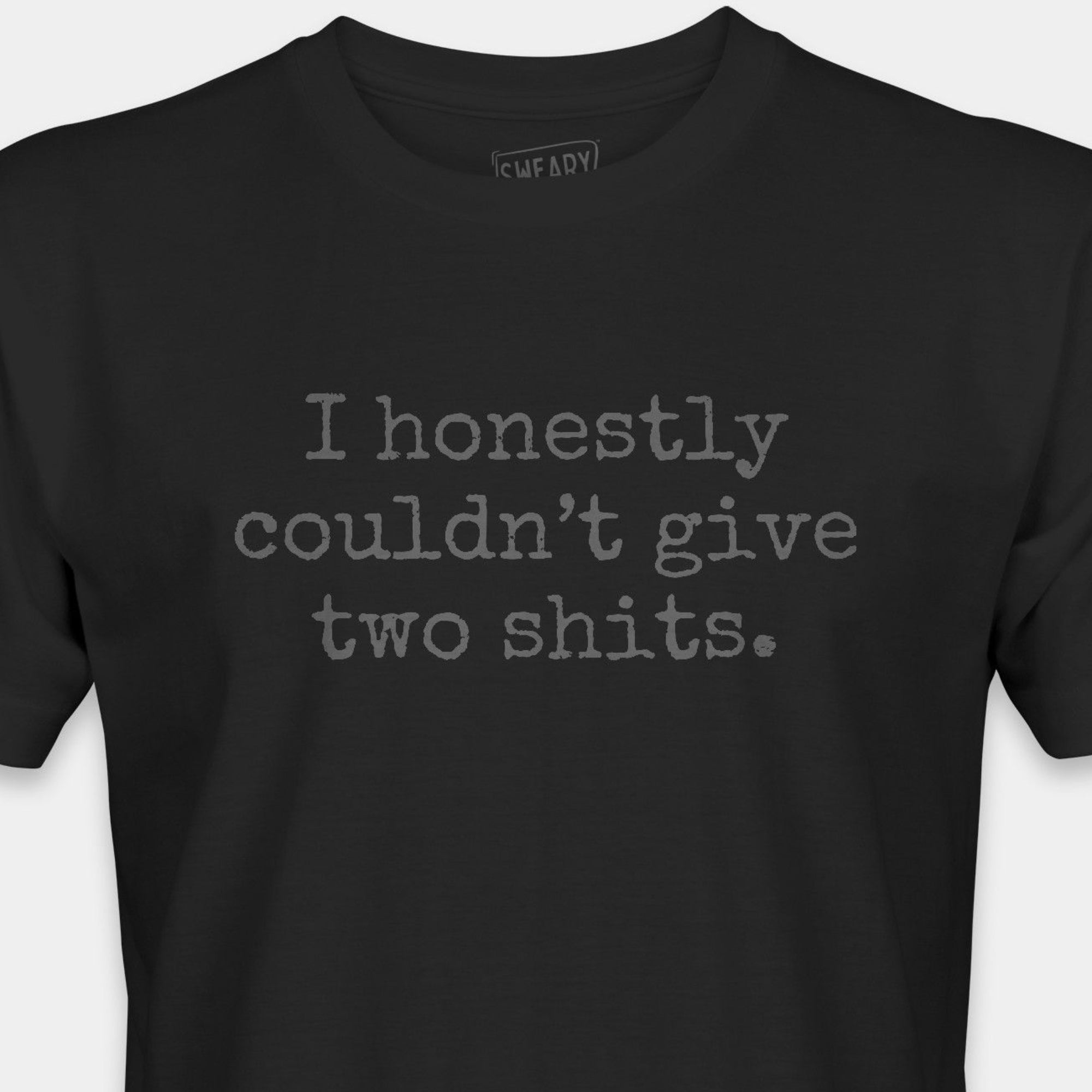 Black / S funny T-Shirt that says I honestly couldn’t give two shits. | Deadpan Edition Tee by Sweary Brand
