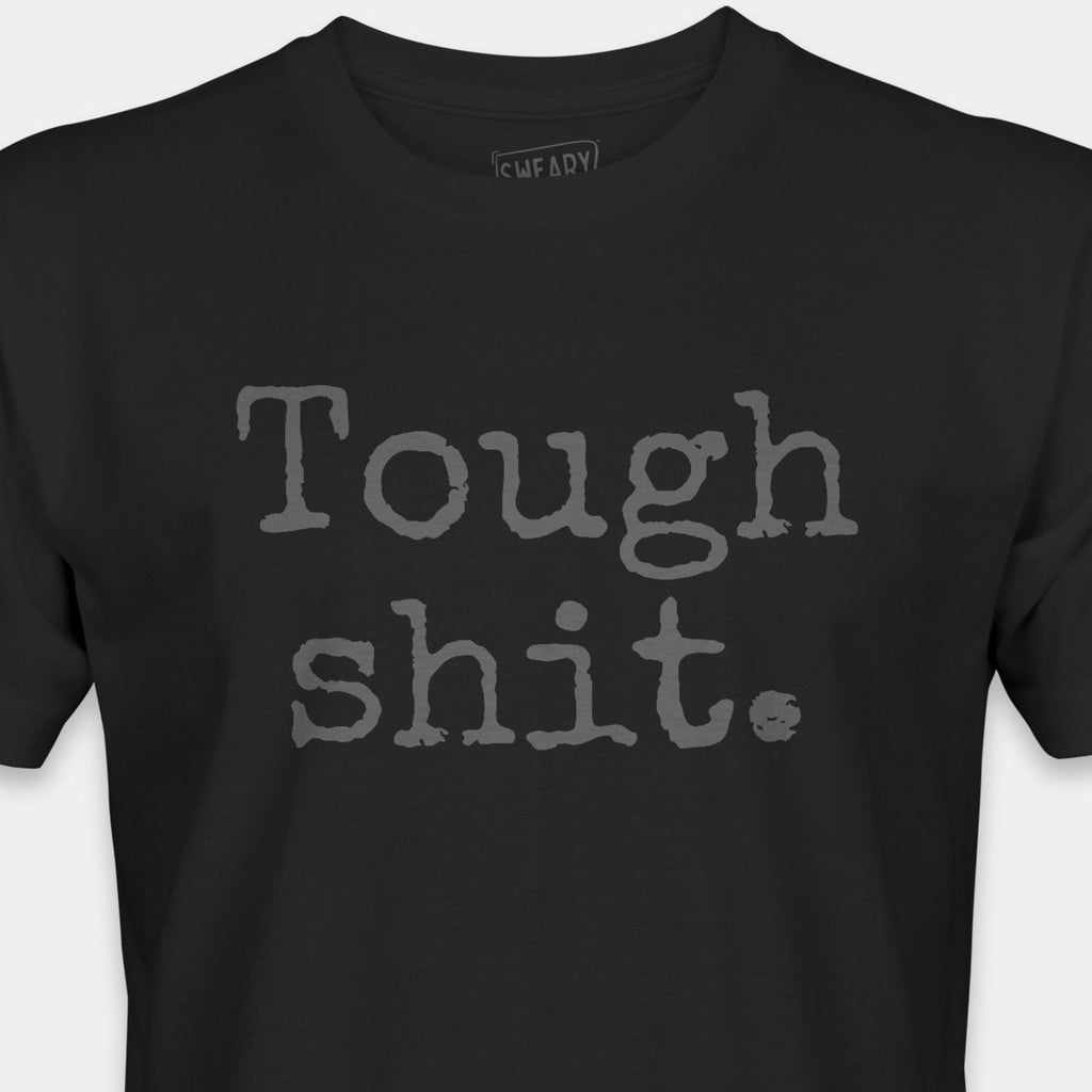 Black / S funny T-Shirt that says Tough shit. | Deadpan Edition Tee by Sweary Brand