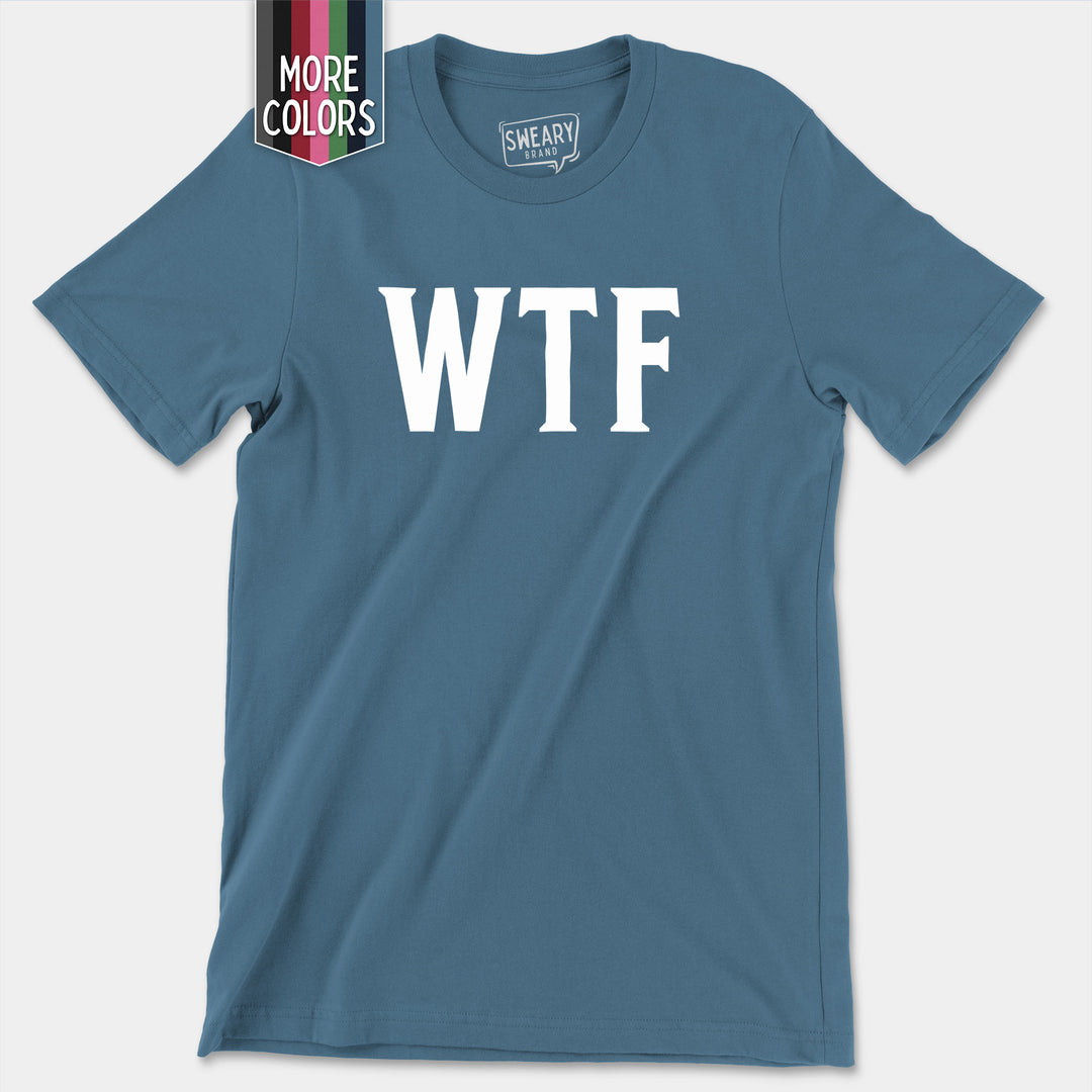 a blue t - shirt with the word wtf printed on it