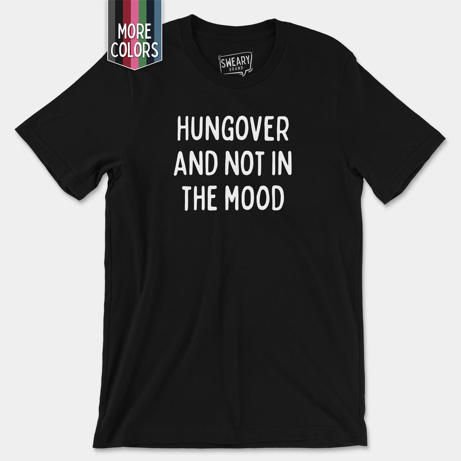 a black t - shirt that says hungover and not in the mood