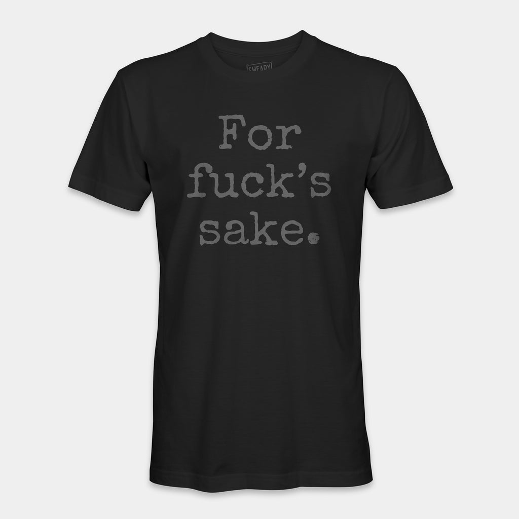 Black / S funny T-Shirt that says For fuck’s sake. | Deadpan Edition Tee by Sweary Brand