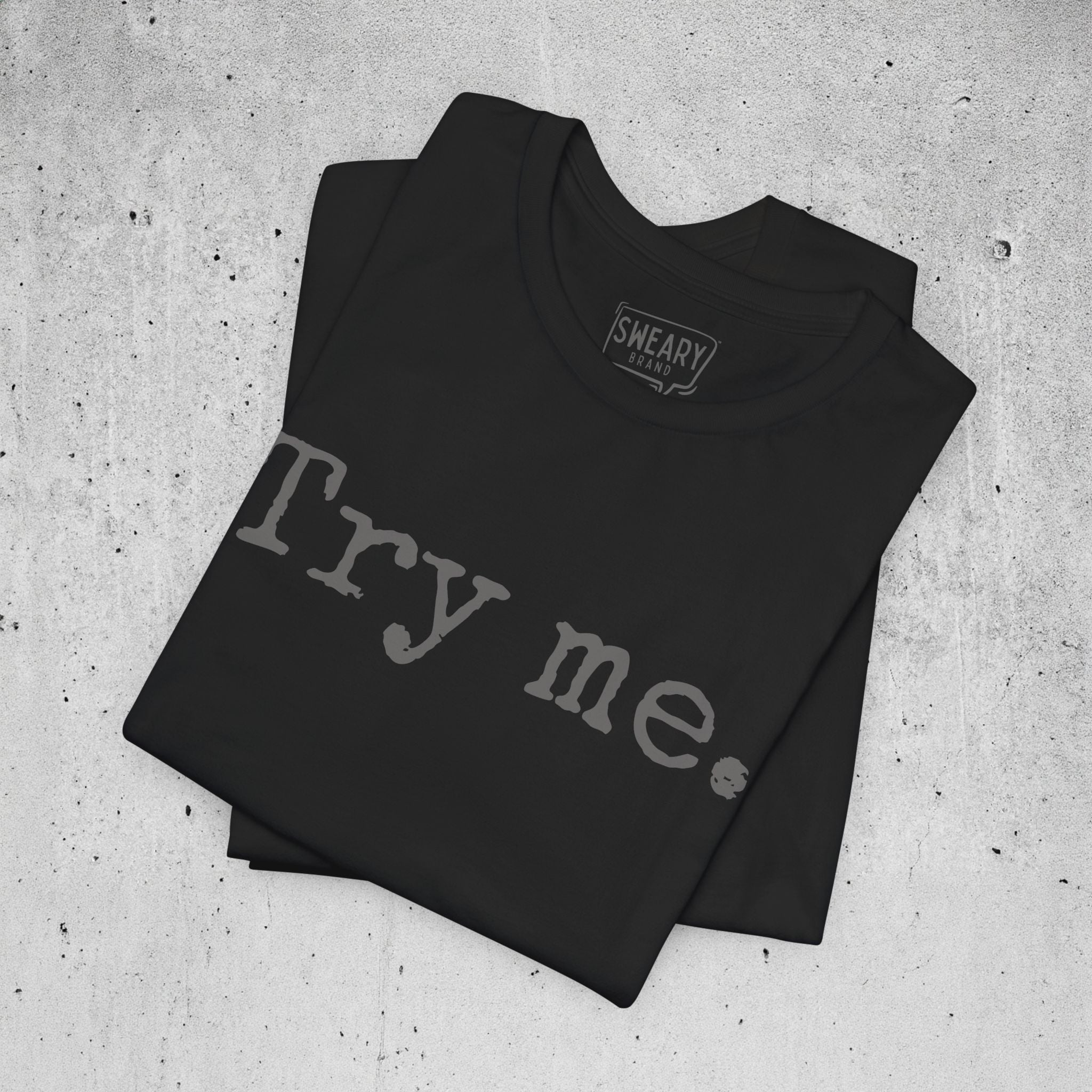 Black / S funny T-Shirt that says Try me. | Deadpan Edition Tee by Sweary Brand