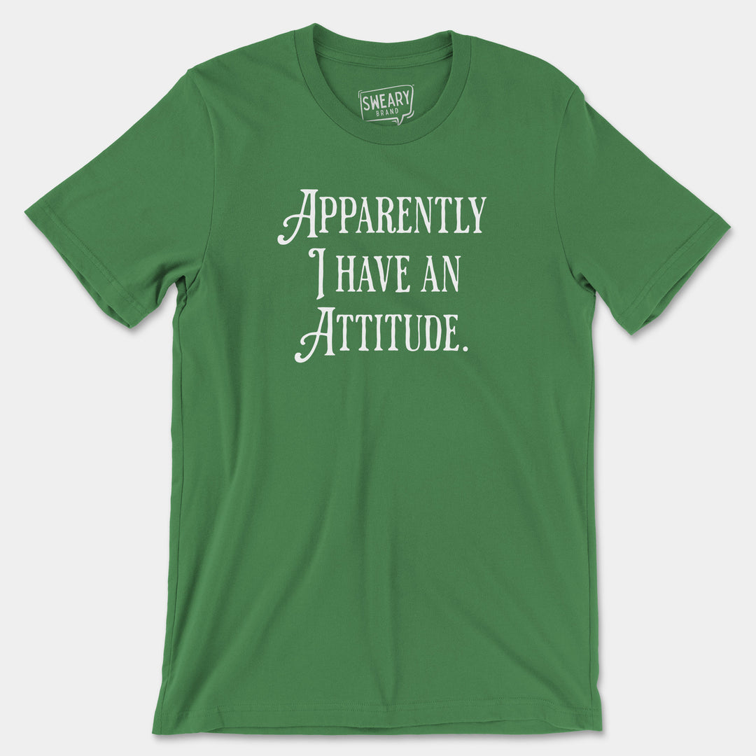 APPARENTLY I HAVE AN ATTITUDE | Funny T-Shirt