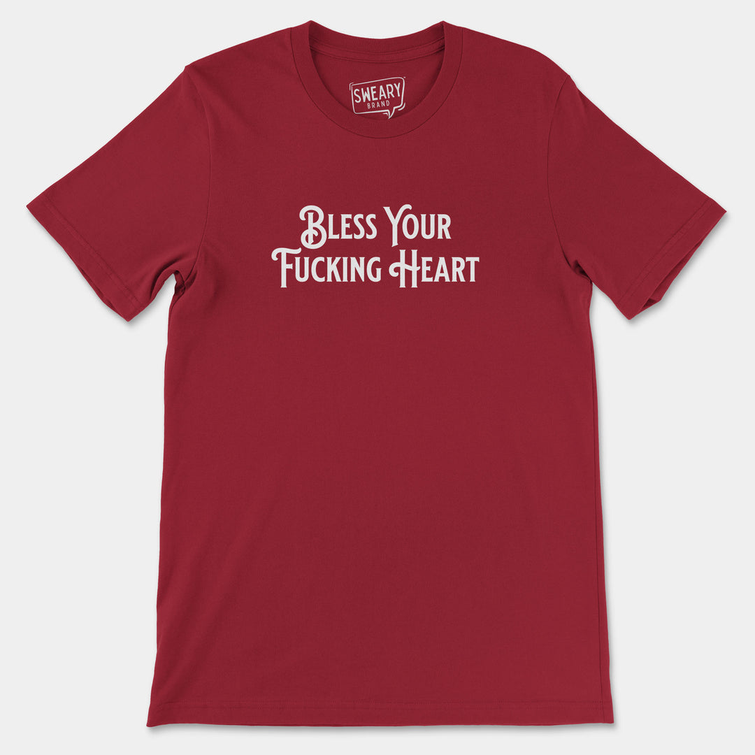 BLESS YOUR FUCKING HEART | Funny T-Shirt