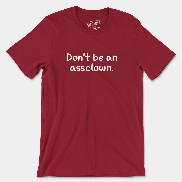 DON'T BE AN ASSCLOWN | Funny T-Shirt