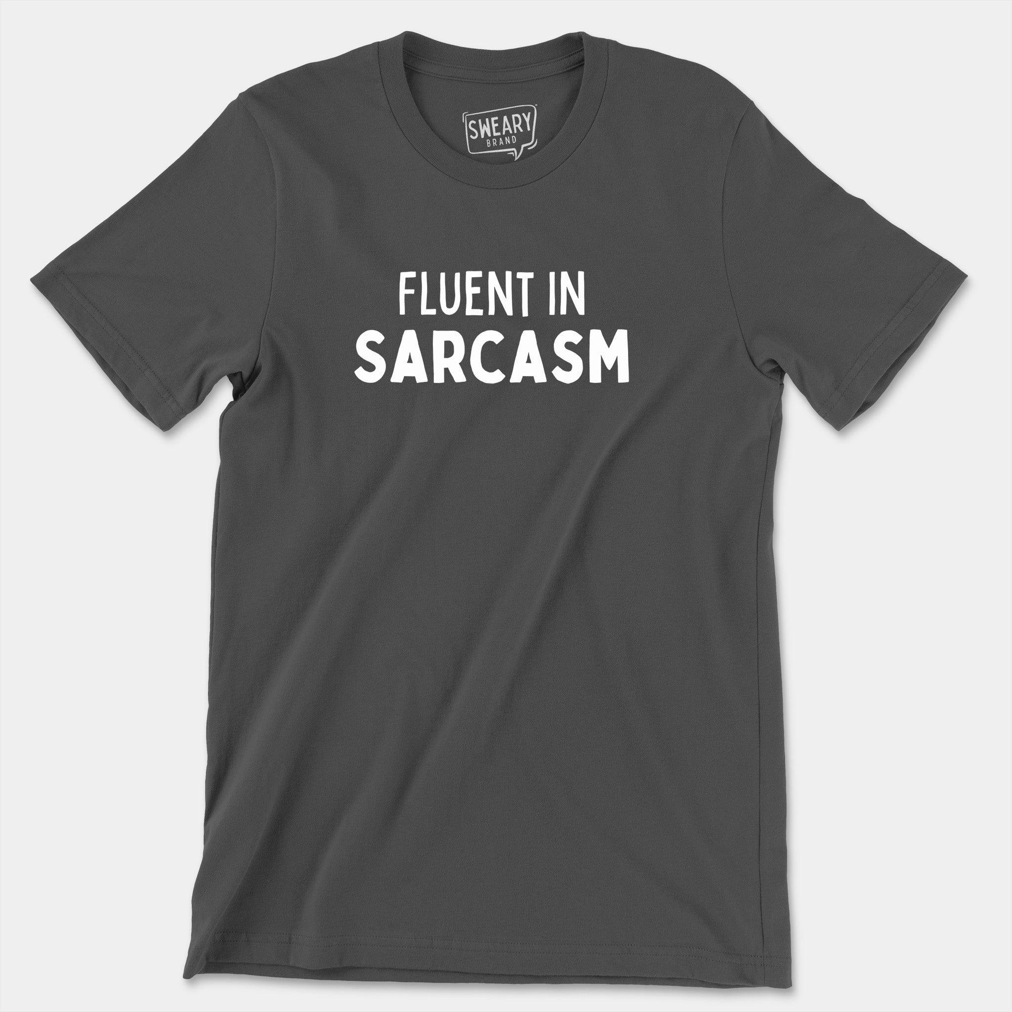 Asphalt / S funny T-Shirt that says Fluent In Sarcasm | Originals Edition Tee by Sweary Brand