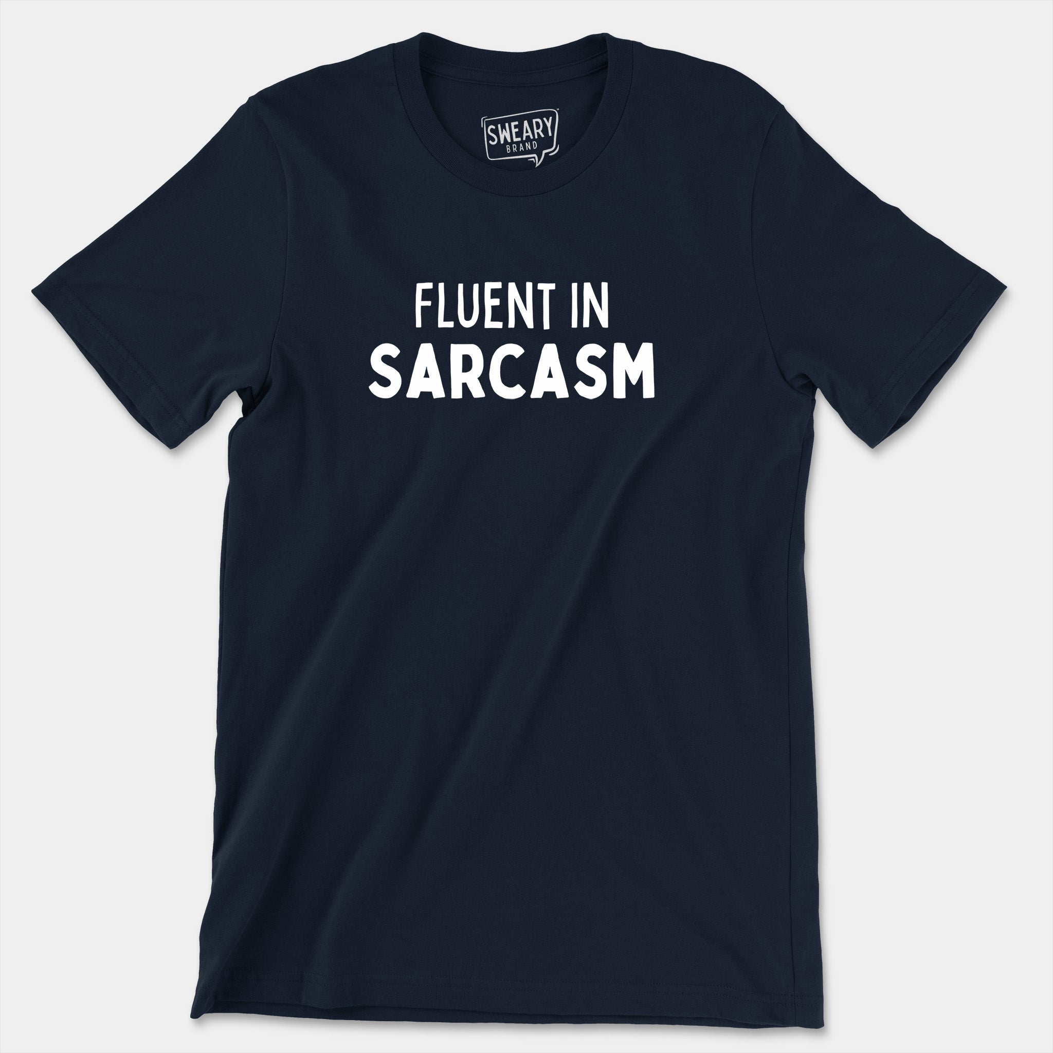 Navy / S funny T-Shirt that says Fluent In Sarcasm | Originals Edition Tee by Sweary Brand