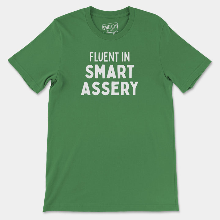 FLUENT IN SMART ASSERY | Funny T-Shirt