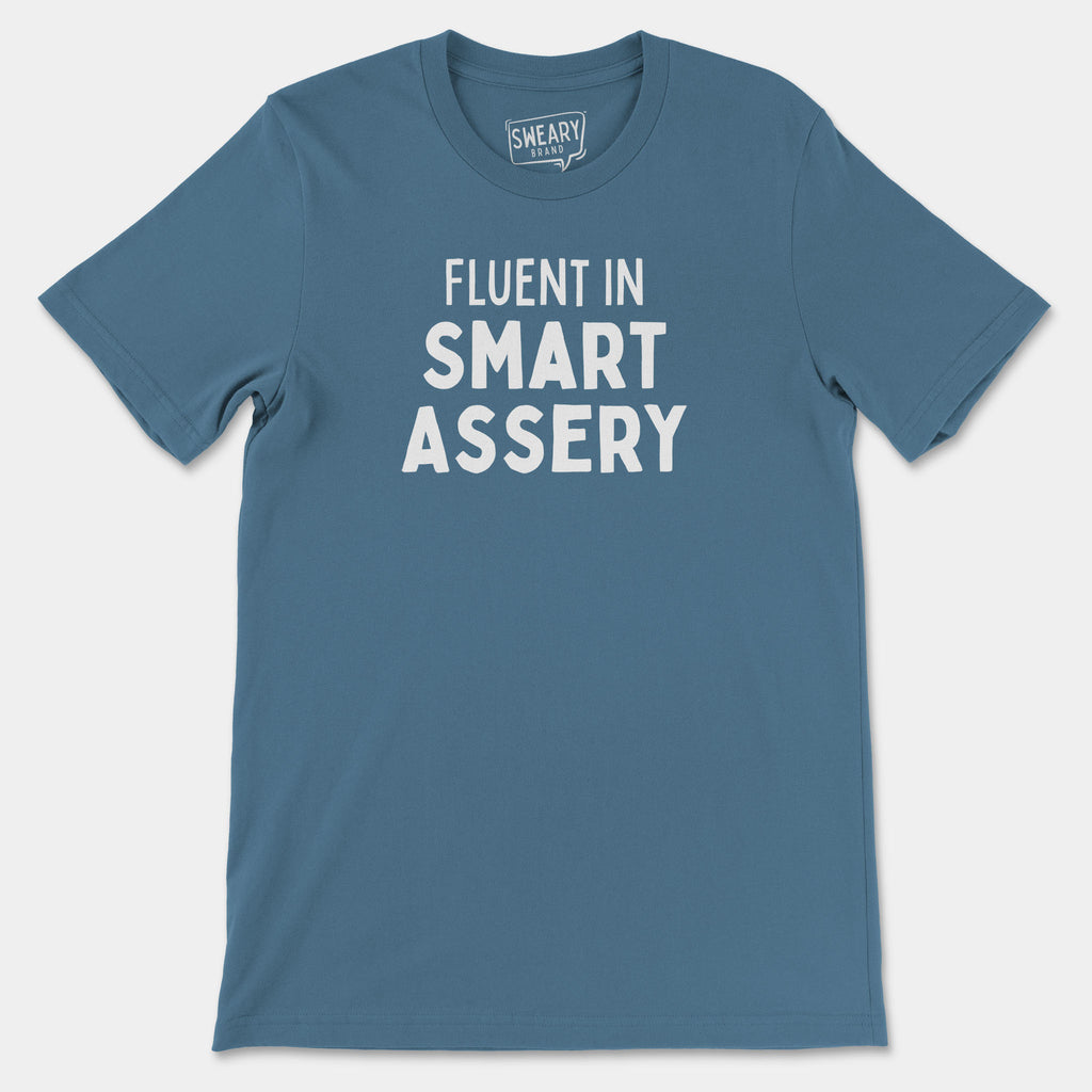Steel Blue / S funny T-Shirt that says Fluent In Smart Assery | Originals Edition Tee by Sweary Brand