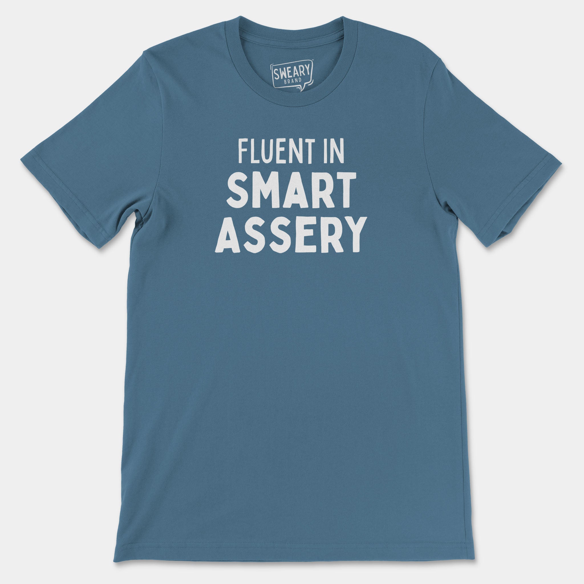 Steel Blue / S funny T-Shirt that says Fluent In Smart Assery | Originals Edition Tee by Sweary Brand
