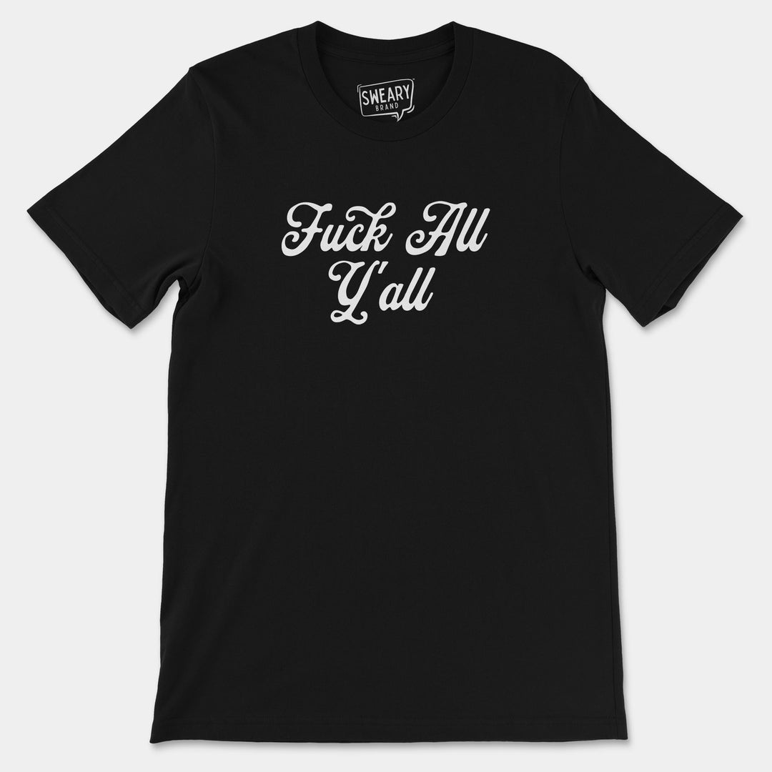 Sweary Brand funny black short sleeve t-shirt with Fuck All Y'all in white script text