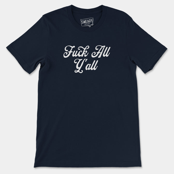 FUCK ALL Y'ALL | Funny T-Shirt