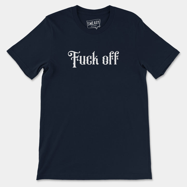 FUCK OFF | Funny T-Shirt