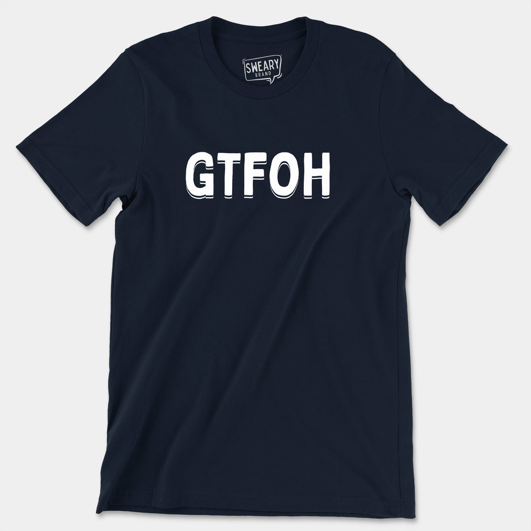 GTFOH | Funny T-Shirt