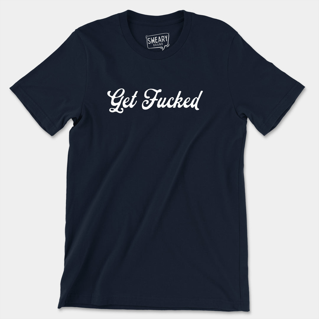 GET FUCKED | Funny T-Shirt