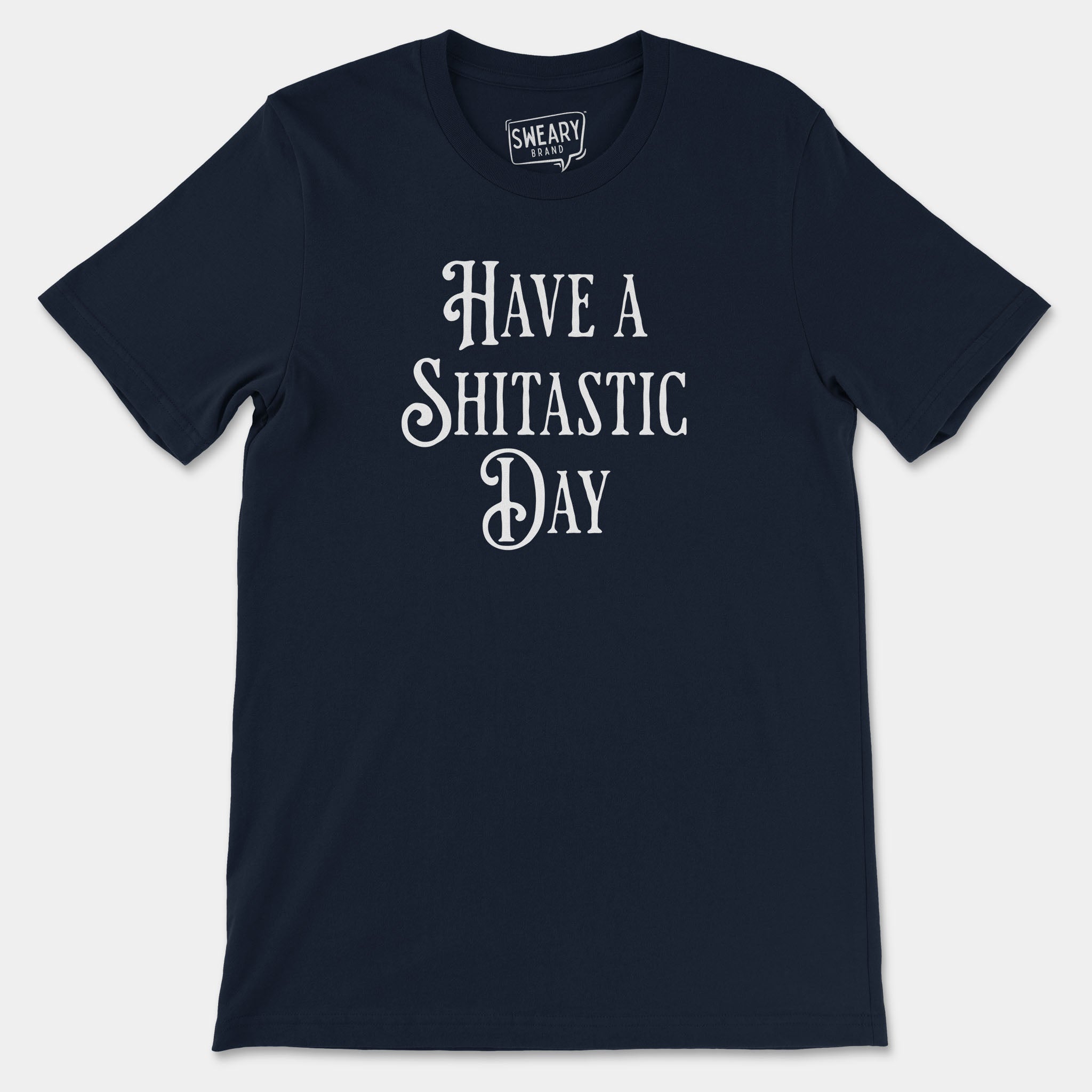 Navy / S funny T-Shirt that says Have A Shitastic Day | Originals Edition Tee by Sweary Brand