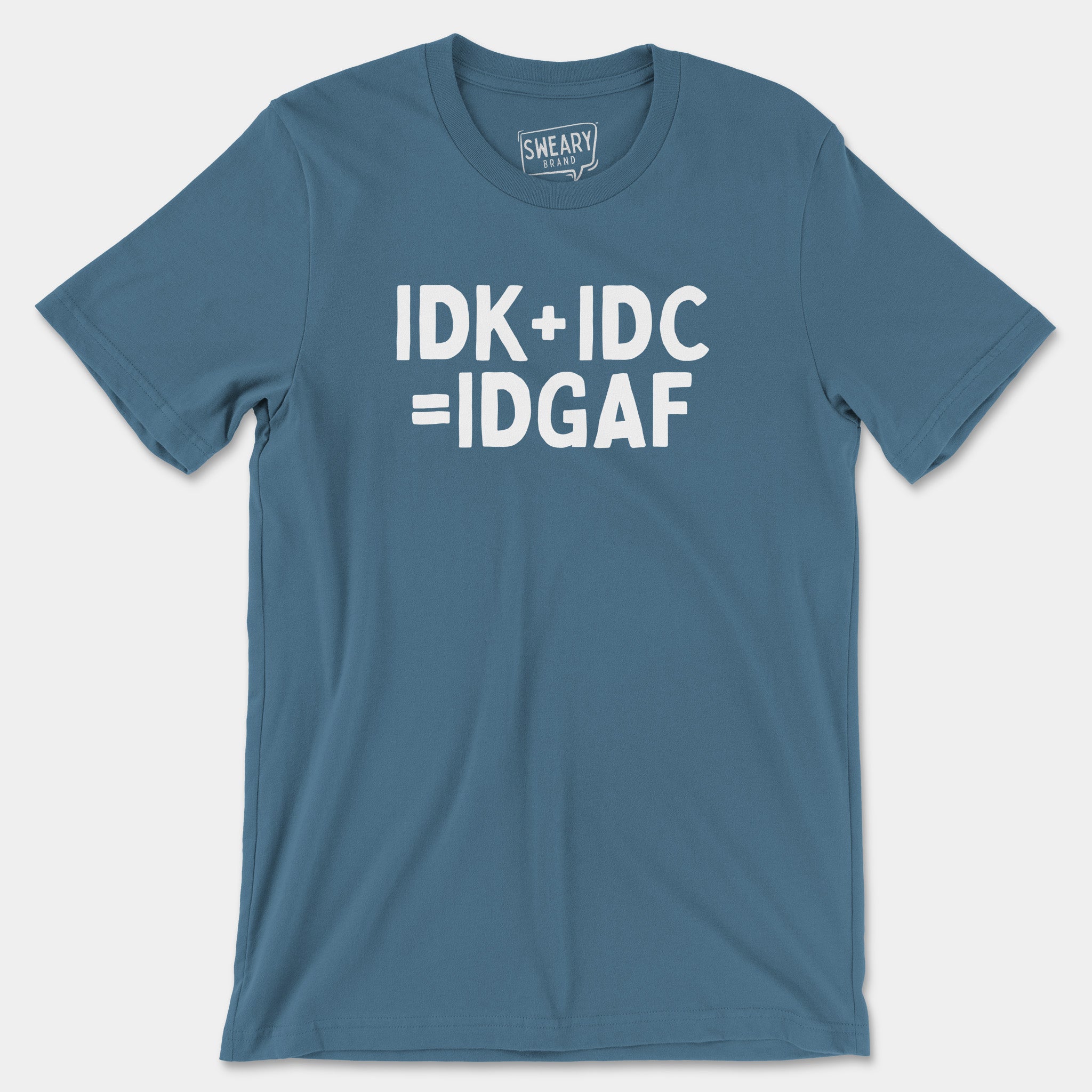 Steel Blue / S funny T-Shirt that says IDK+IDC=IDGAF | Originals Edition Tee by Sweary Brand