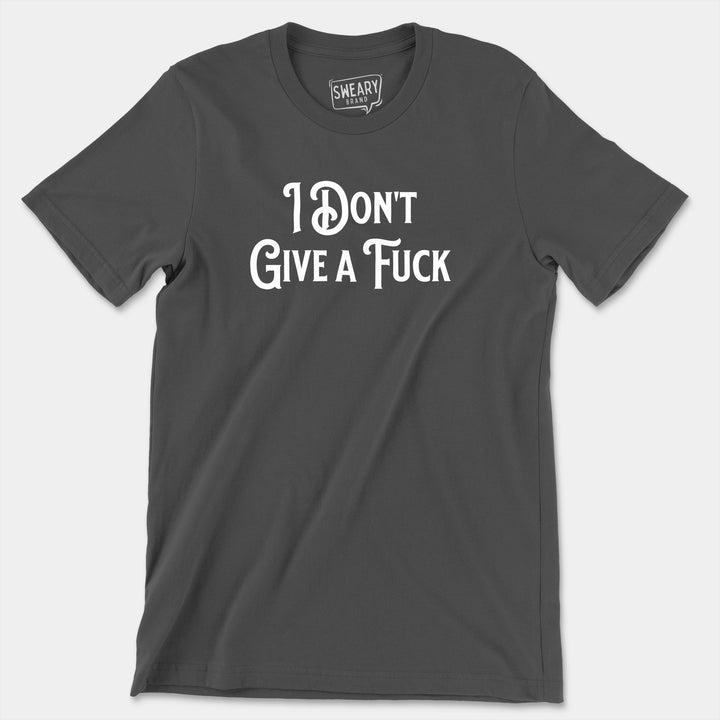 I DON'T GIVE A FUCK | Funny T-Shirt