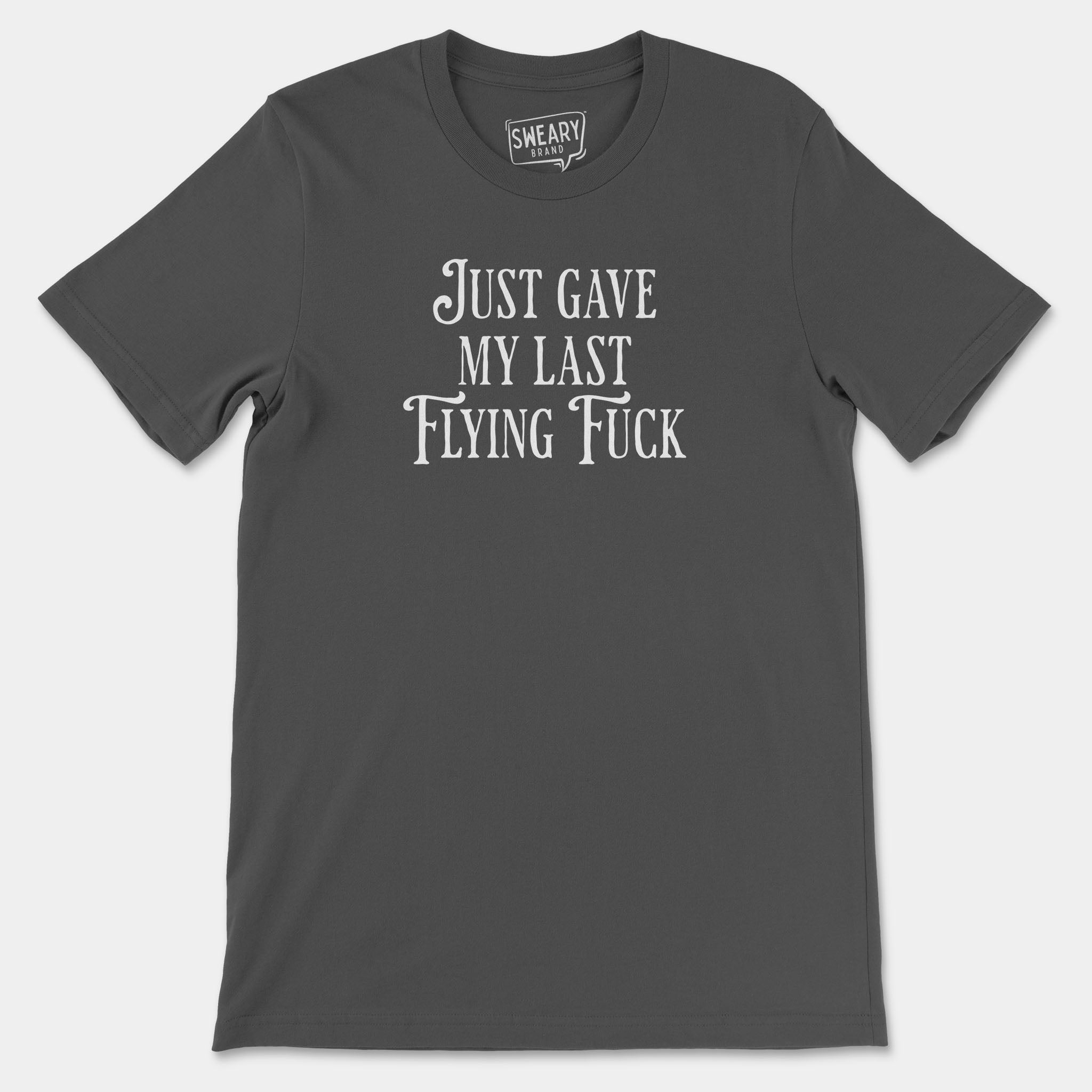 Asphalt / S funny T-Shirt that says Just Gave My Last Flying Fuck | Originals Edition Tee by Sweary Brand