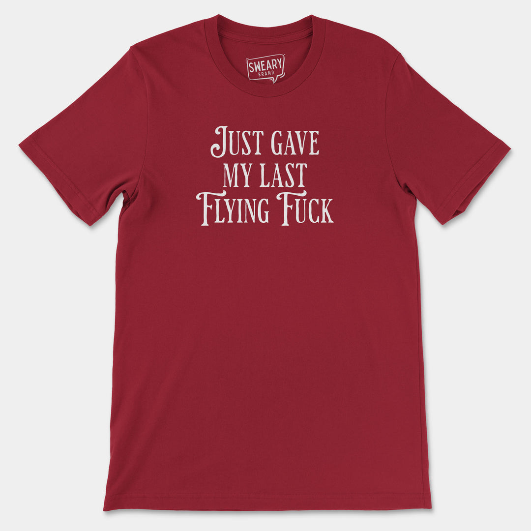 JUST GAVE MY LAST FLYING FUCK | Funny T-Shirt