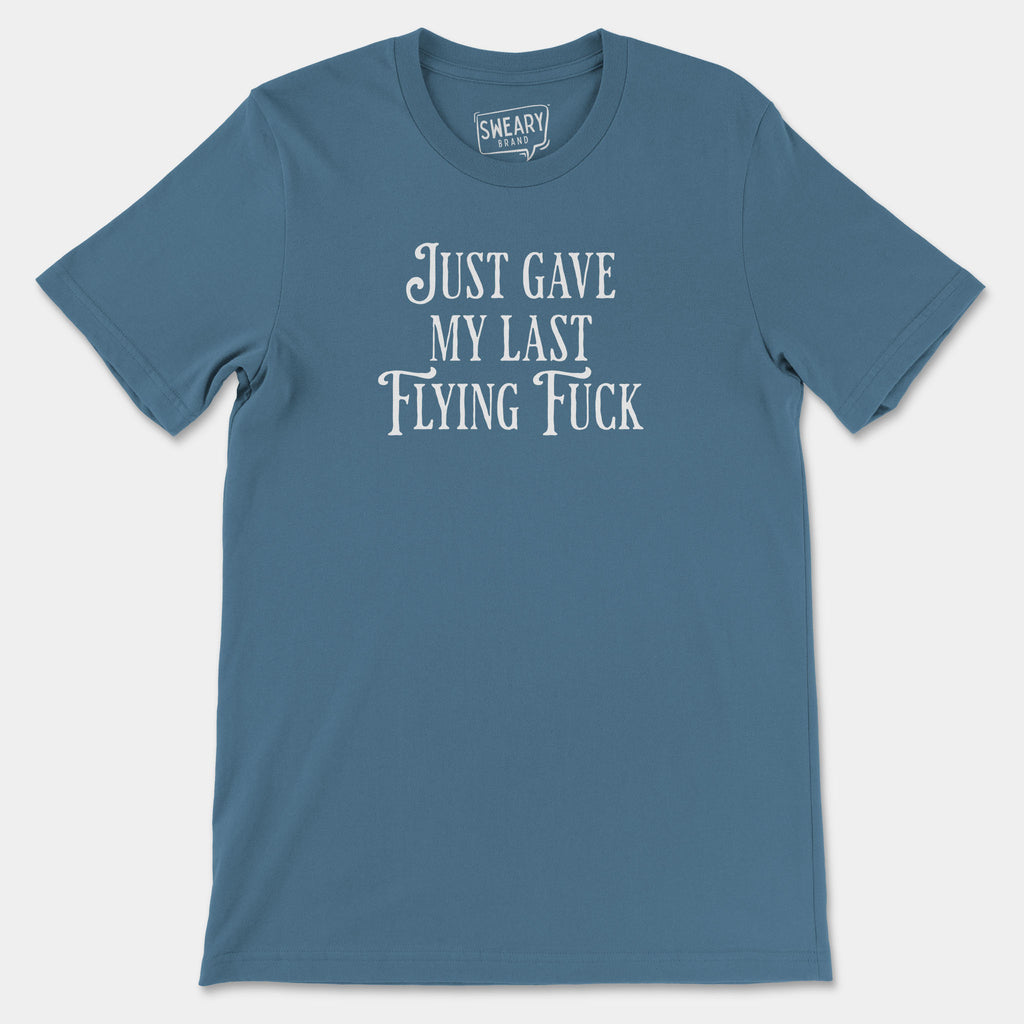 Steel Blue / S funny T-Shirt that says Just Gave My Last Flying Fuck | Originals Edition Tee by Sweary Brand
