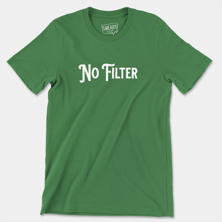 NO FILTER | Funny T-Shirt