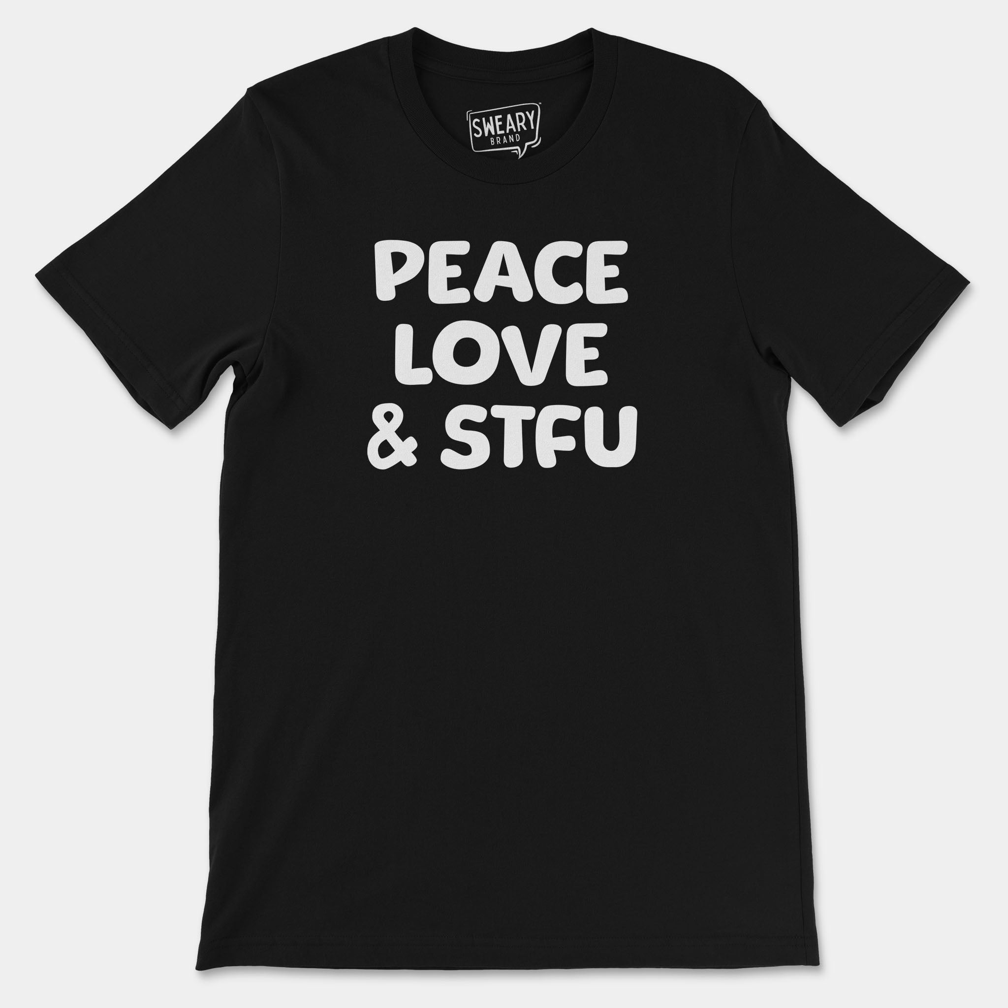 Black / S funny T-Shirt that says Peace, Love & STFU | Originals Edition Tee by Sweary Brand