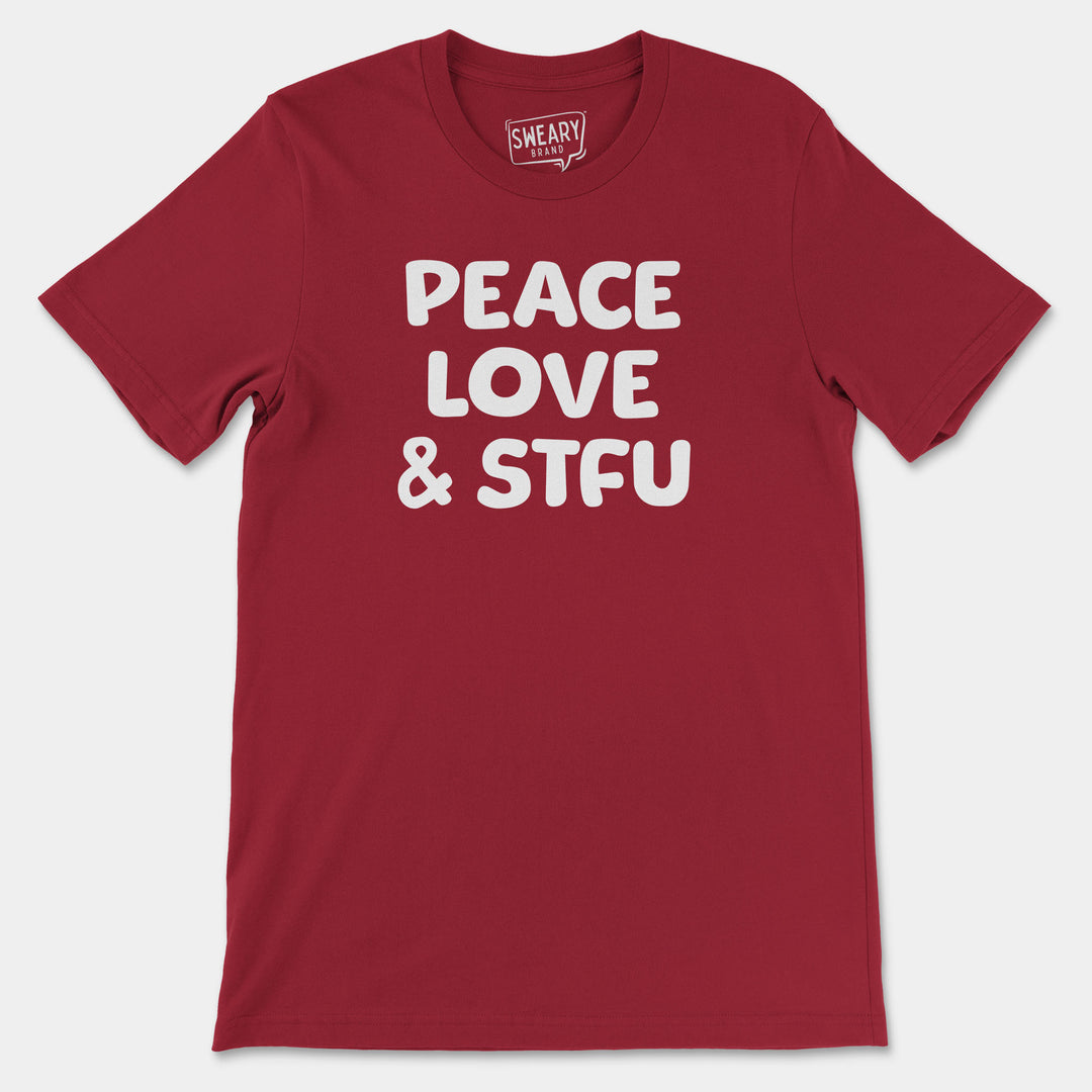 PEACE, LOVE & STFU | Funny T-Shirt