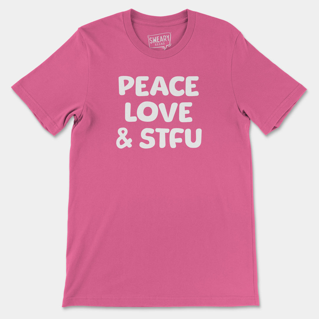 PEACE, LOVE & STFU | Funny T-Shirt